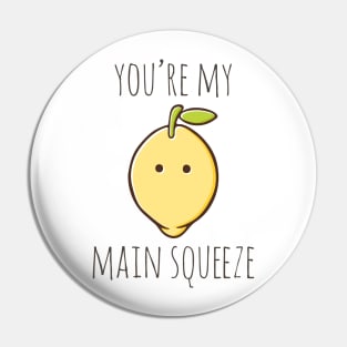 You're My Main Squeeze Pin