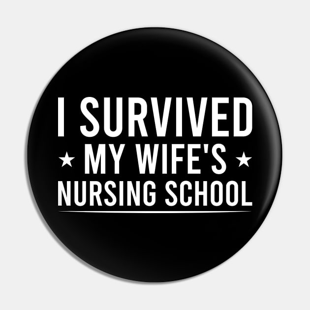 I Survived My Wife's Nursing School, Funny Nursing Student Quote Gift For Husband Pin by Justbeperfect