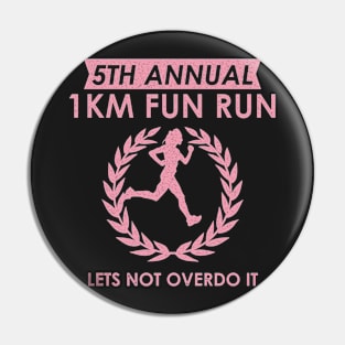 5th Annual 1km Fun Run Woman Lets Not Overdo It Pin