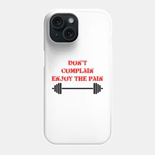 Don't complain enjoy the pain Phone Case
