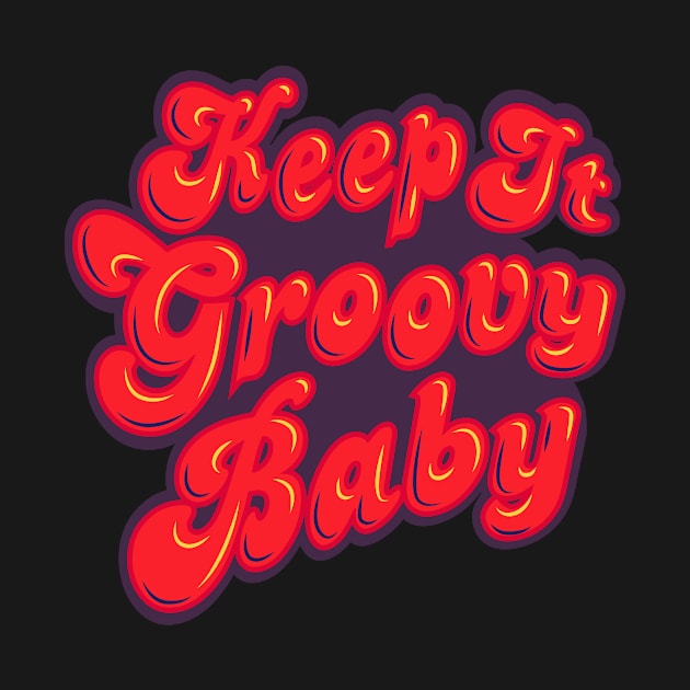 Keep It Groovy Baby by GuiltlessGoods