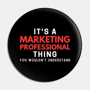 It's A Marketing Professional Thing You Wouldn't Understand Pin