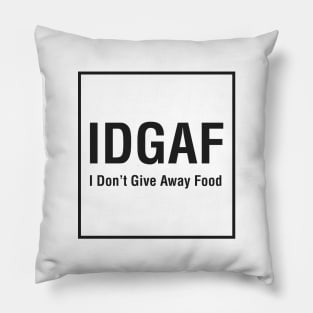 IDGAF (I Don't Give Away Food) Pillow