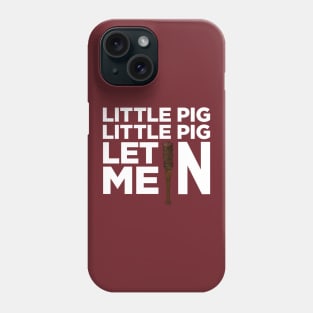 Little Pig Little Pig Let Me In. Phone Case