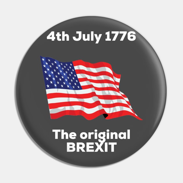 4th July 1776 - The original Brexit Pin by AlternativeEye