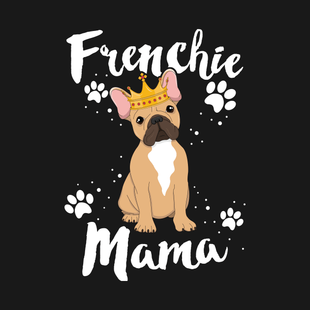 French Bulldog Frenchie Mama Women Mother Mom Dog Lover by 14thFloorApparel