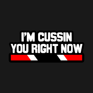 I'm Cussin You Right Now - Trinidad Slang | Trinidad And Tobago T-Shirt