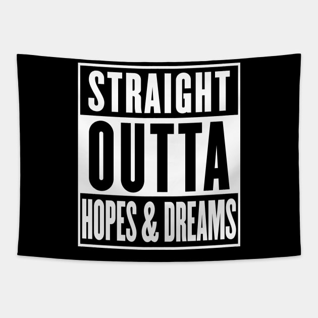 Straight Outta Hopes & Dreams - Parody Design Tapestry by DankFutura