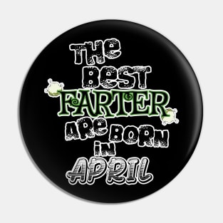 The Best Farter are Born in April Pin