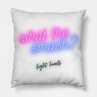 What the Smash - for light colors Pillow