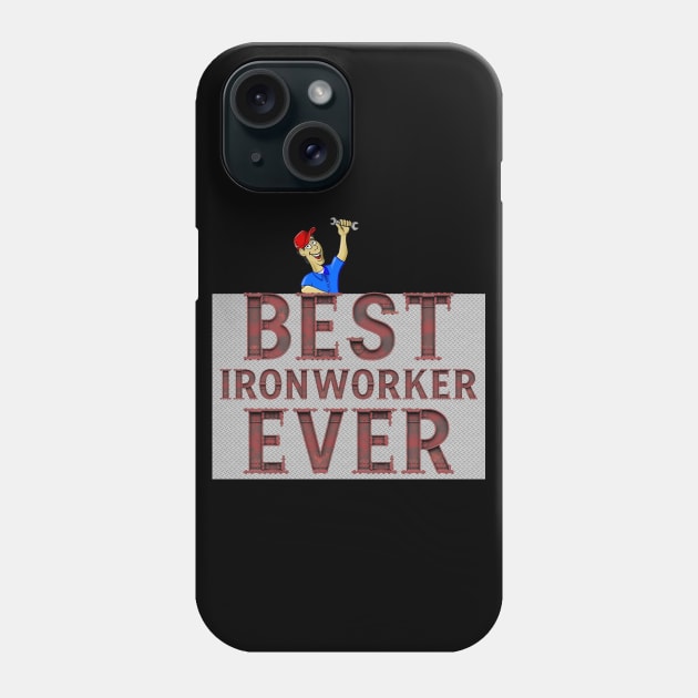 Best Ironworker Ever Phone Case by funfun