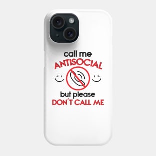 call me antisocial but please don't call me Phone Case