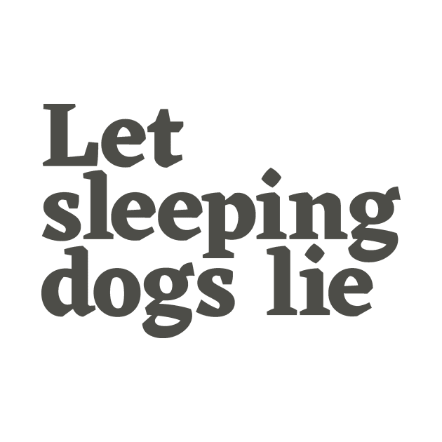 Let Sleeping Dogs Lie by calebfaires