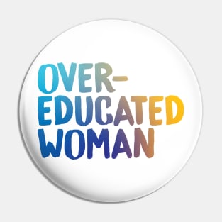 Over-Educated Woman Pro-Choice Pin