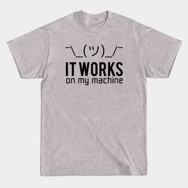 Disover It Works on My Machine - It Works On My Machine - T-Shirt