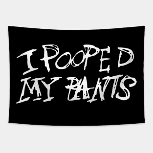 Dark and Gritty I POOPED MY PANTS text Tapestry