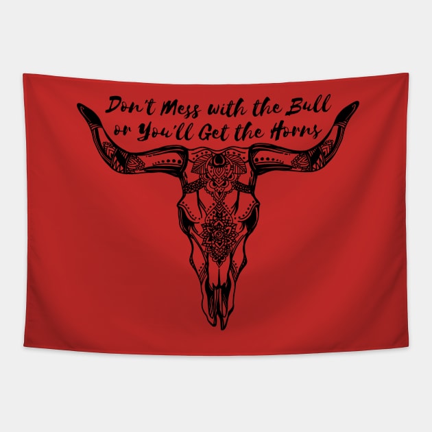 Don't Mess With The Bull Tapestry by thefunkysoul