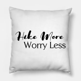 Hike More, Worry Less Pillow