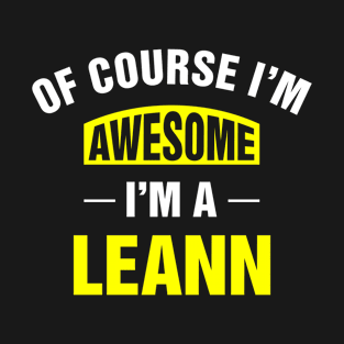 Of Course I'm Awesome, I'm A Leann, Leann Family Name T-Shirt