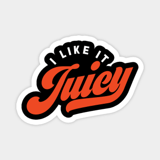 I Like it Juicy (dark) Magnet