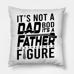 It is not a dad bod it is a father figure Pillow