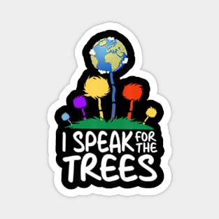 I Speak For Trees Earth Day Save Earth Inspiration Hippie Magnet