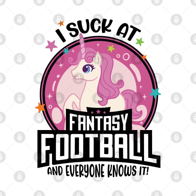 I Suck at Fantasy Football and Everyone Knows it! by Graphic Duster