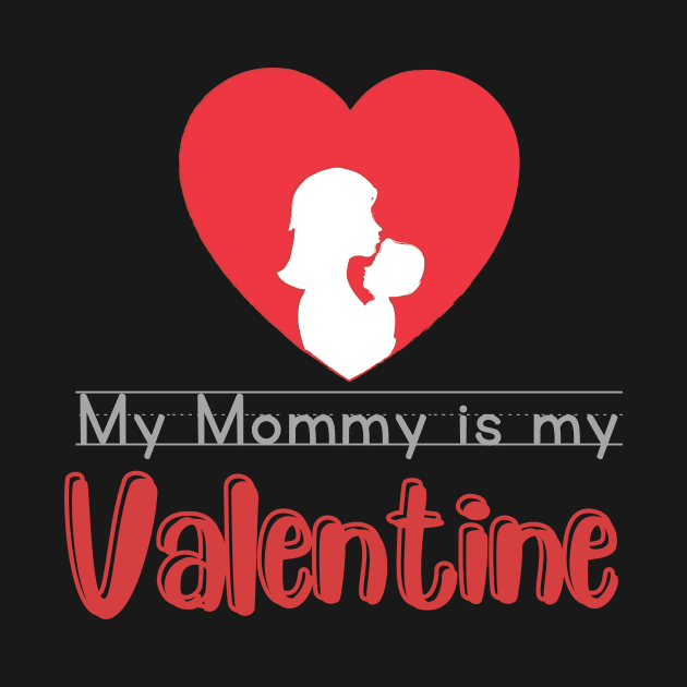 Mommy is my Valentine by WearablePSA