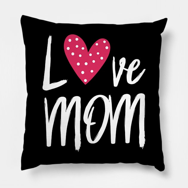 Best Mom Ever - I Love My Mom, Gift for Mom, Best Gift for Her Pillow by artspot