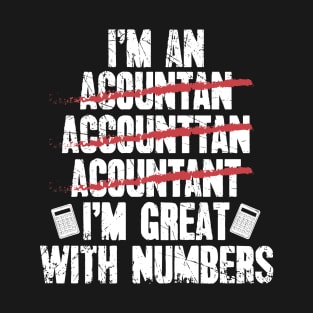 I'm an accountant I'm great with numbers T-Shirt