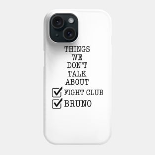Things we don’t talk about Bruno and fight club Phone Case