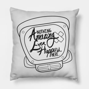 Nothing Amazing Happens Here Pillow