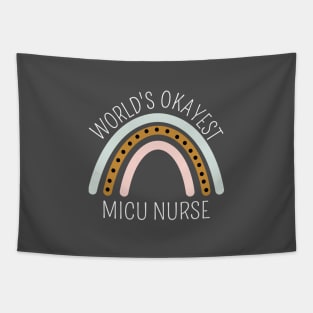 World's Okayest MICU Nurse Rainbow - Funny ICU Nurse Gift Tapestry