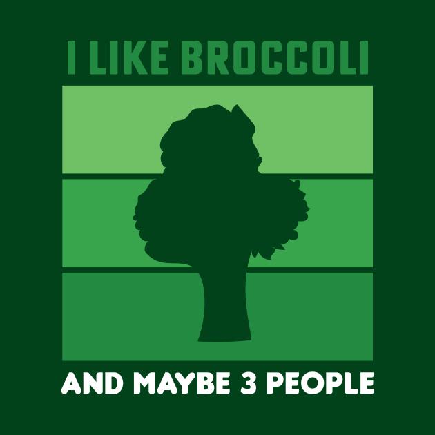 I Like Broccoli And Maybe 3 People Broccoli Lovers Gift by PodDesignShop