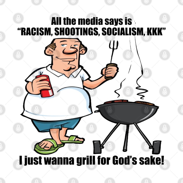 I Just Wanna Grill - Political, Meme by SpaceDogLaika