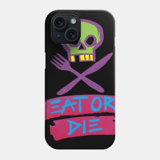 Eat Or Die Phone Case