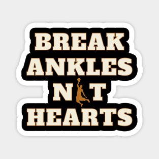 Break Ankles Not Hearts Basketball Magnet