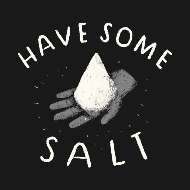 have some salt by Louisros