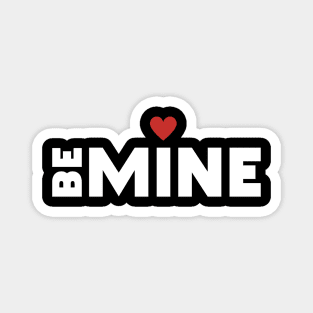 Be mine Magnet