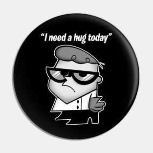 Dexter's Laboratory - I need a hug today Pin