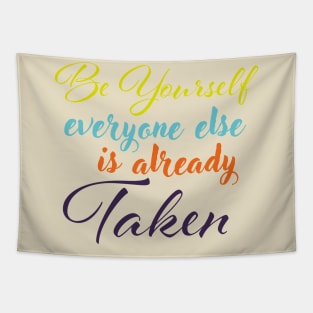 Be yourself everyone else is already taken Tapestry