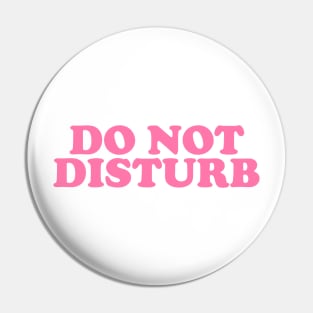 Do Not Disturb Slogan Pin