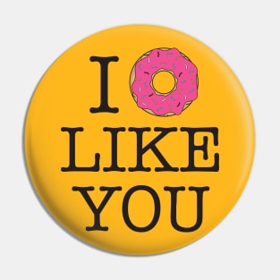 I Donut Like You Pin