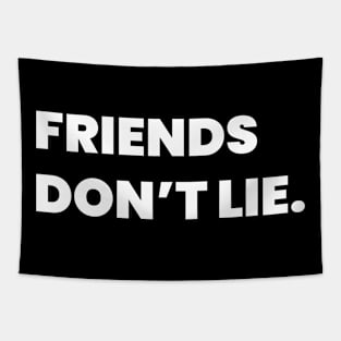 Friends Don't Lie Tapestry