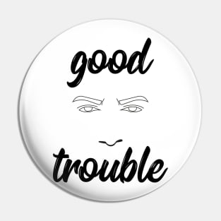 good trouble Pin