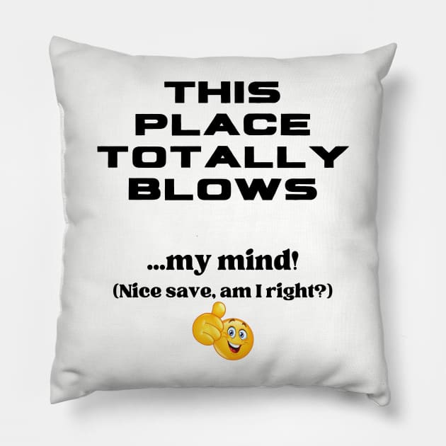 This Place Totally Blows...My Mind Pillow by ZombieTeesEtc