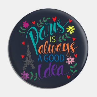 Paris is always a good idea. Motivational quote. Pin