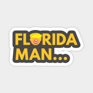 Florida Man... Magnet