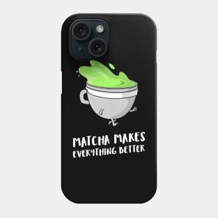 matcha makes everything better Phone Case