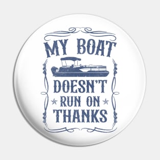 My Boat Doesn't Run On Thanks Pontoon Captain Pin